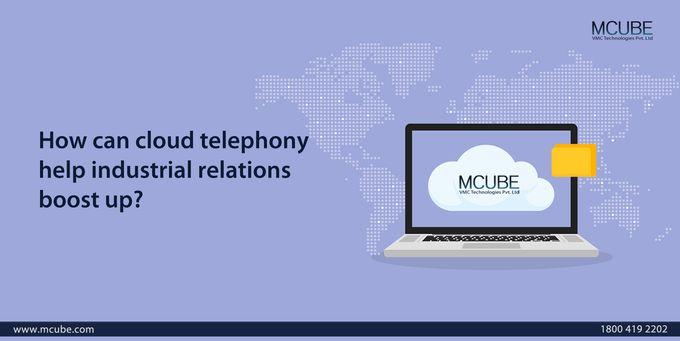 How can cloud telephony help industrial relations boost up?