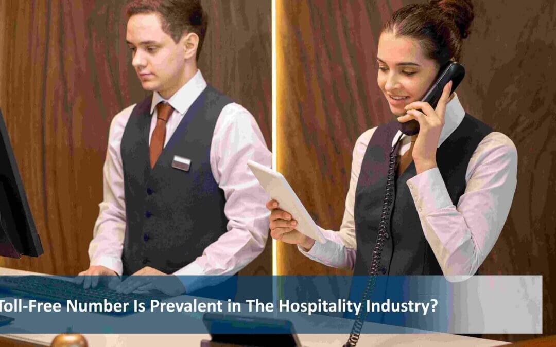 Why Toll Free Number Is Prevalent in The Hospitality Industry?