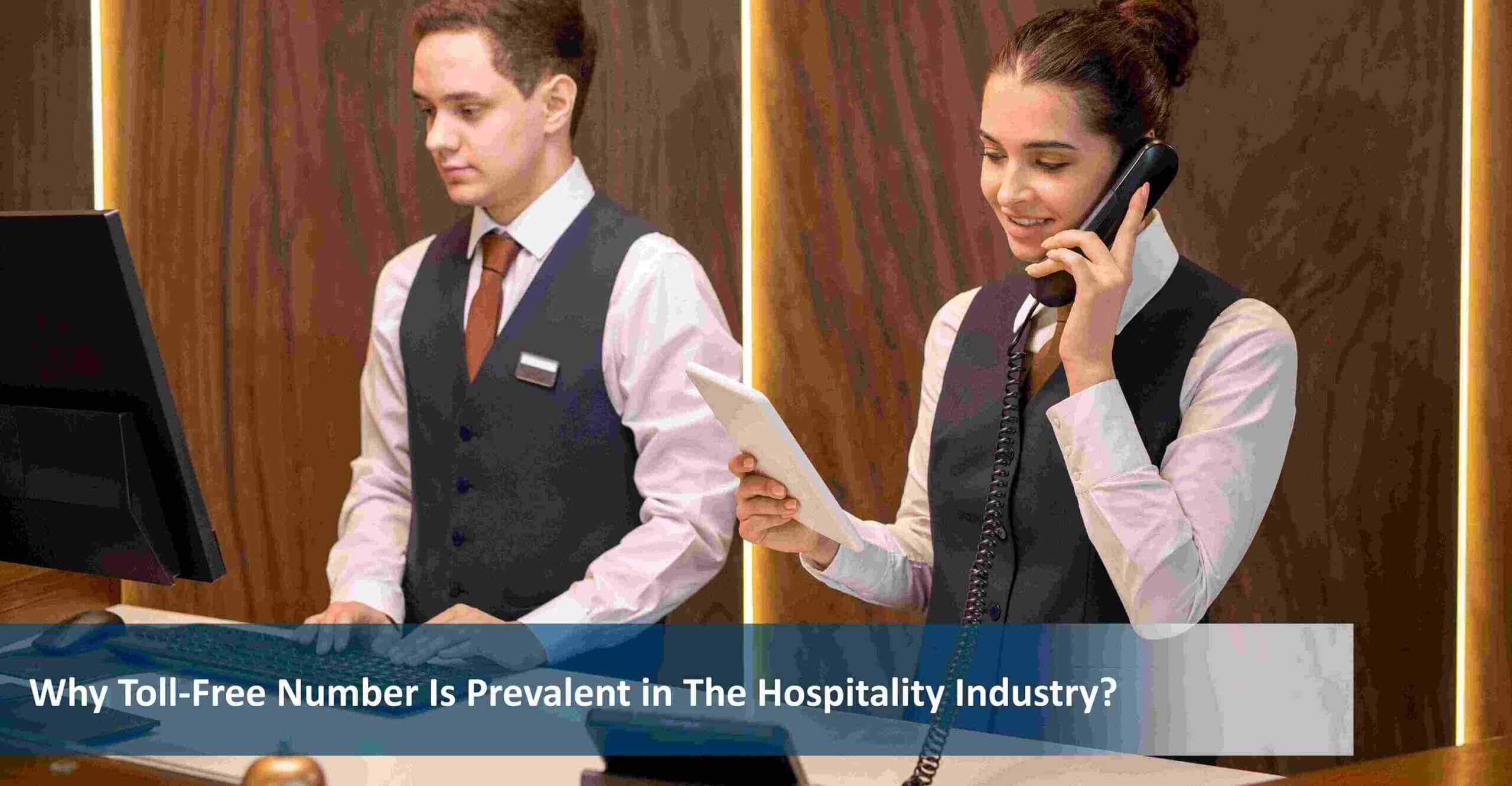 Why Toll Free Number Is Prevalent in The Hospitality Industry?