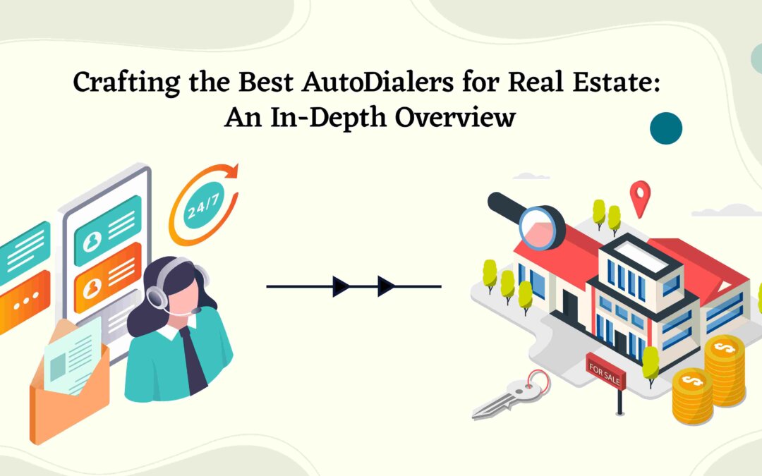 Crafting the Best AutoDialers for Real Estate: An In-Depth Overview