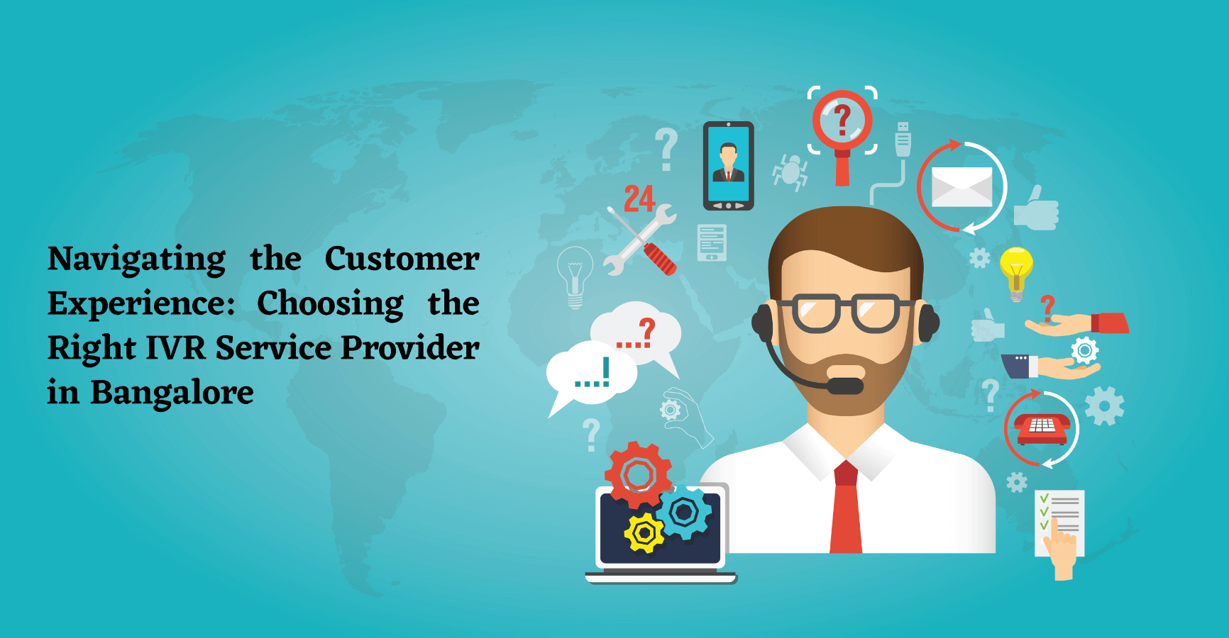Navigating the Customer Experience: Choosing the Right IVR Service Provider in Bangalore