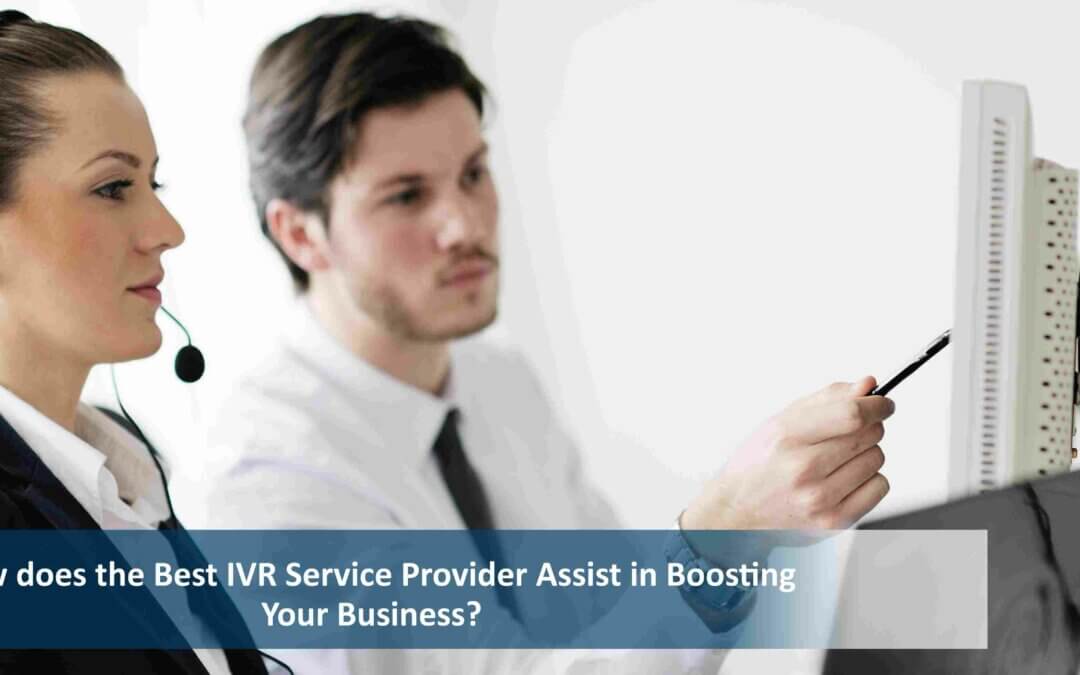 How does the Best IVR Software Assist in Boosting Your Business?