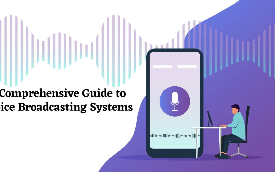 A Comprehensive Guide to Voice Broadcasting Systems