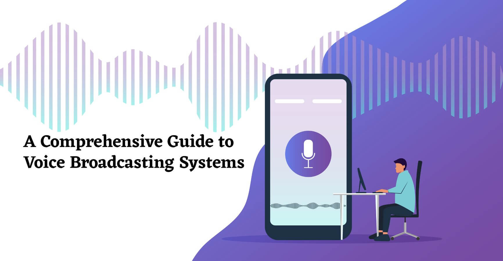 A Comprehensive Guide to Voice Broadcasting Systems