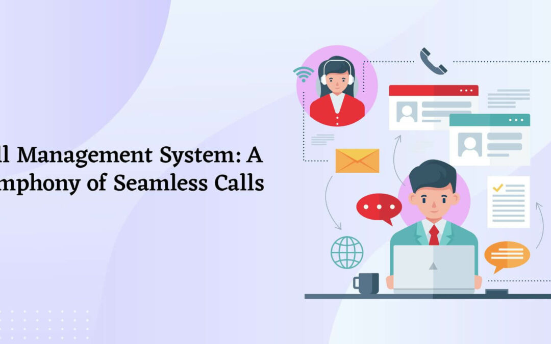 Call Management System: A Symphony of Seamless Calls