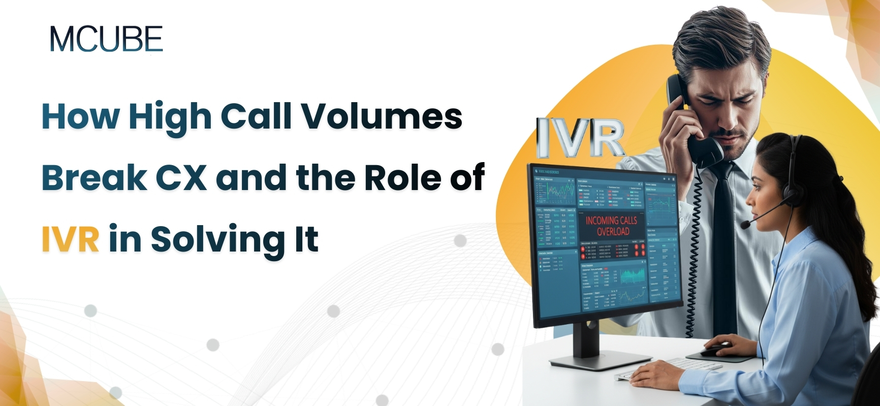 How High Call Volumes Break Customer Experience and the Role of IVR in Solving It