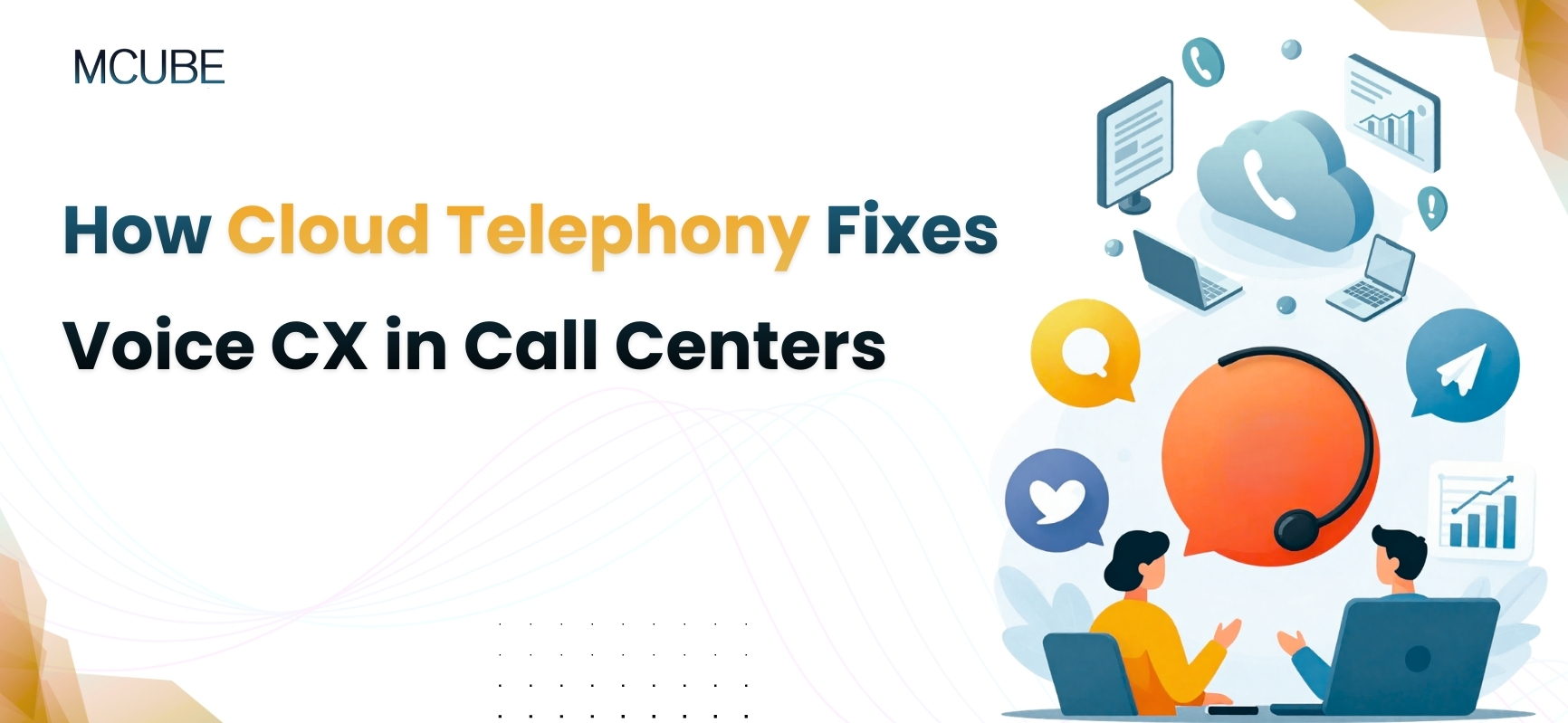 How Cloud Telephony Fixes Voice CX in Call Centers
